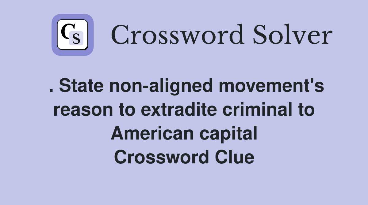 . State nonaligned movement's reason to extradite criminal to American